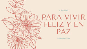 7 Pasos para vivir feliz y en paz